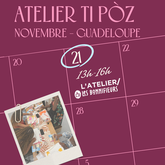 Atelier Ti pòz - Samedi 21 novembre 13h-16h Les Bonnifieurs Guadeloupe Ti pòz